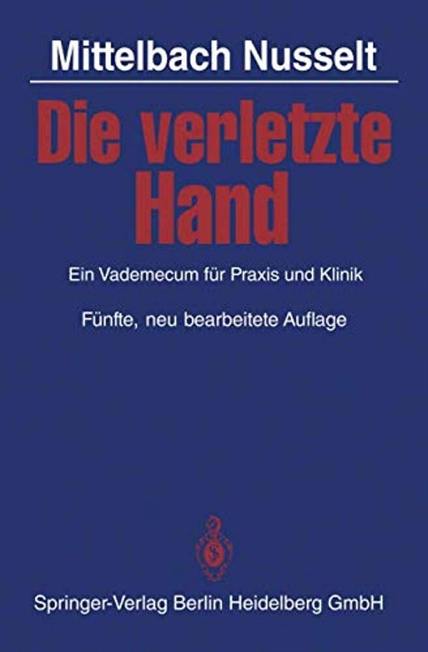 Die Verletzte Hand: Ein Vademecum Für Praxis Und Klinik-..