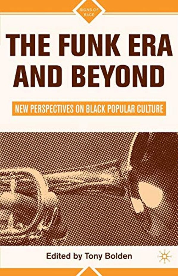 The Funk Era And Beyond: New Perspectives On Black Popular Culture-..