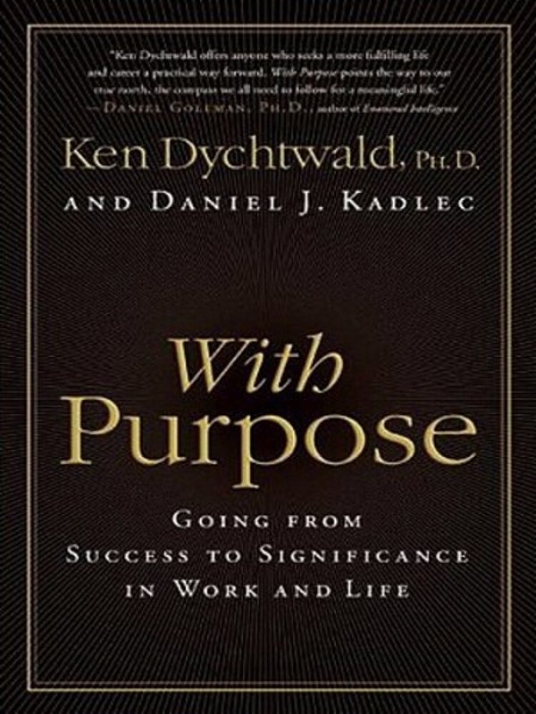 With Purpose: Going From Success To Significance In Work And Life-..
