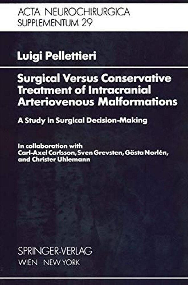 Surgical Versus Conservative Treatment Of Intracranial Arteriovenous Malformations: A Study In Surgical Decision-Making-..