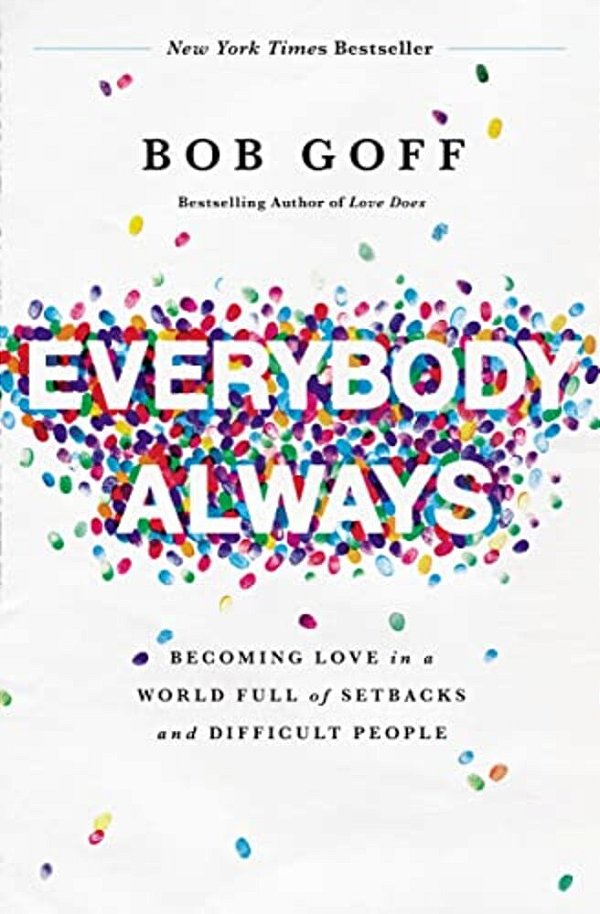 Everybody, Always: Becoming Love In A World Full Of Setbacks And Difficult People-..