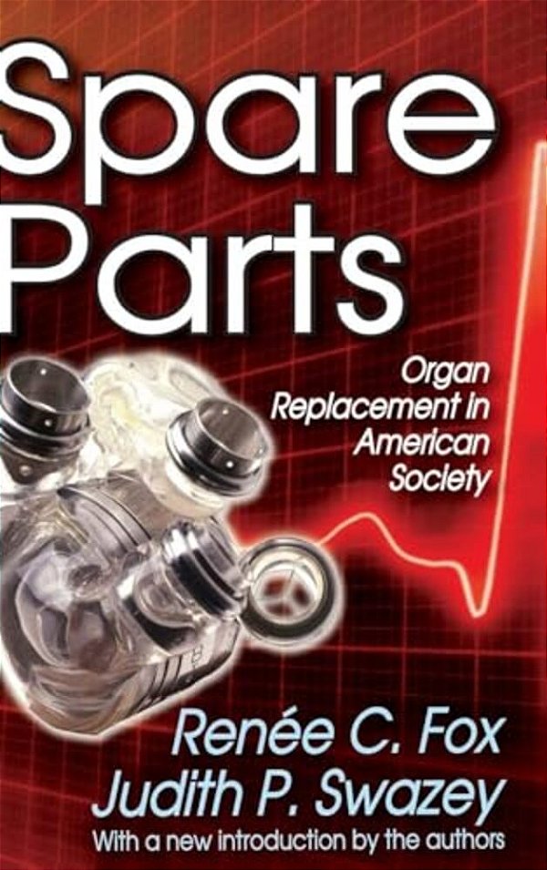 Spare Parts: Organ Replacement In American Society-..