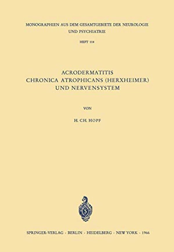 Acrodermatitis Chronica Atrophicans (Herxheimer) Und Nervensystem: Eine Analyse Klinischer, Physiologischer, Histologischer Und Elektromyographischer-..