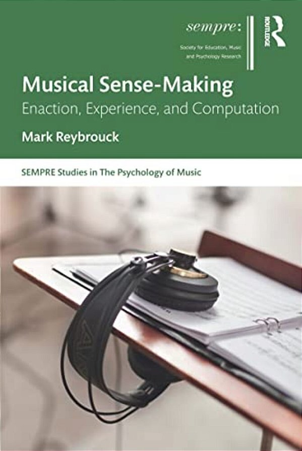 Musical Sense-Making: Enaction, Experience, And Computation-..