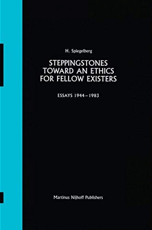 Steppingstones Toward An Ethics For Fellow Existers: Essays 1944-1983-..