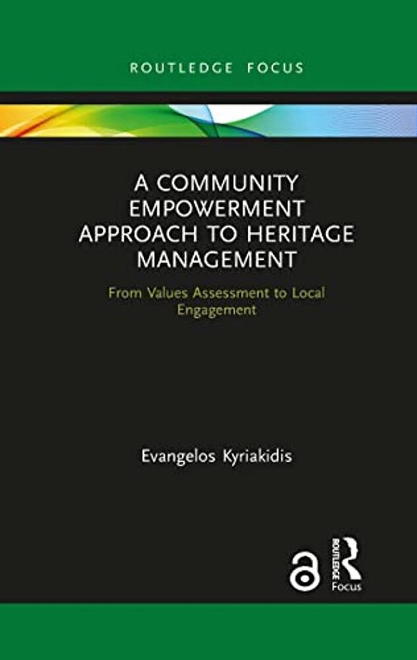 A Community Empowerment Approach To Heritage Management: From Values Assessment To Local Engagement-..