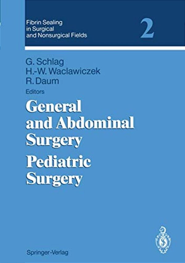 Fibrin Sealing In Surgical And Nonsurgical Fields: Volume 2: General And Abdominal Surgery Pediatric Surgery-..