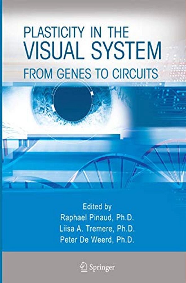 Plasticity In The Visual System: From Genes To Circuits-..