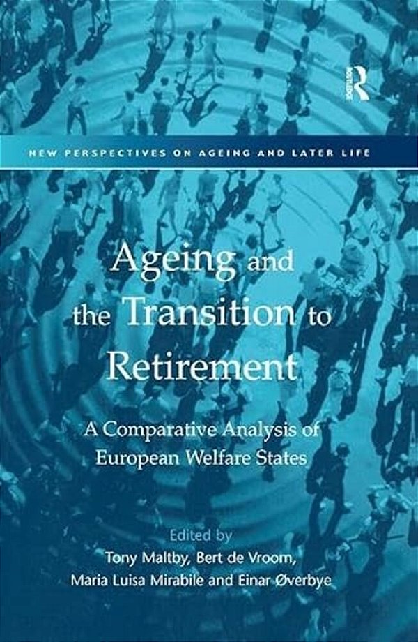 Ageing And The Transition To Retirement: A Comparative Analysis Of European Welfare States-..
