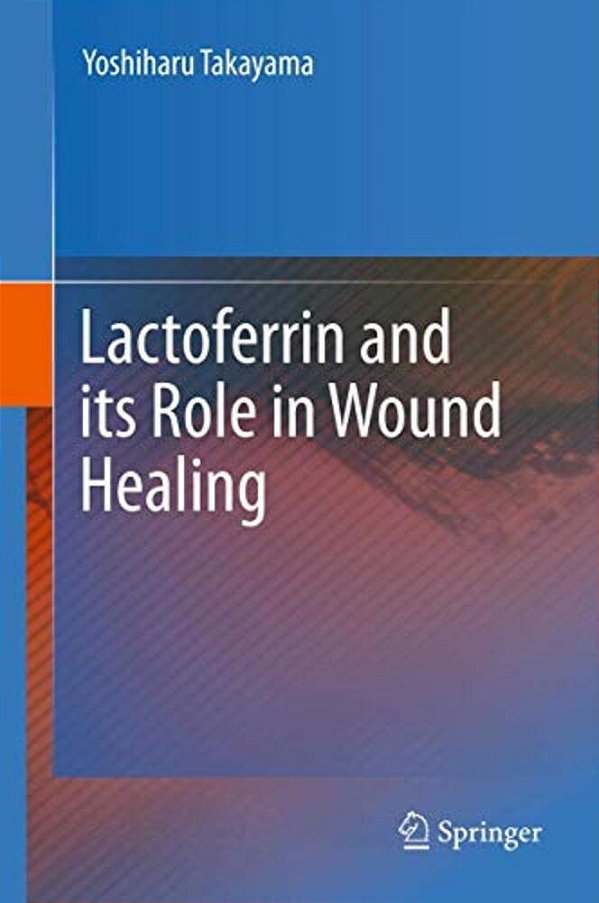 Lactoferrin And Its Role In Wound Healing-..