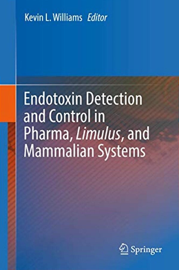 Endotoxin Detection And Control In Pharma, Limulus, And Mammalian Systems-..