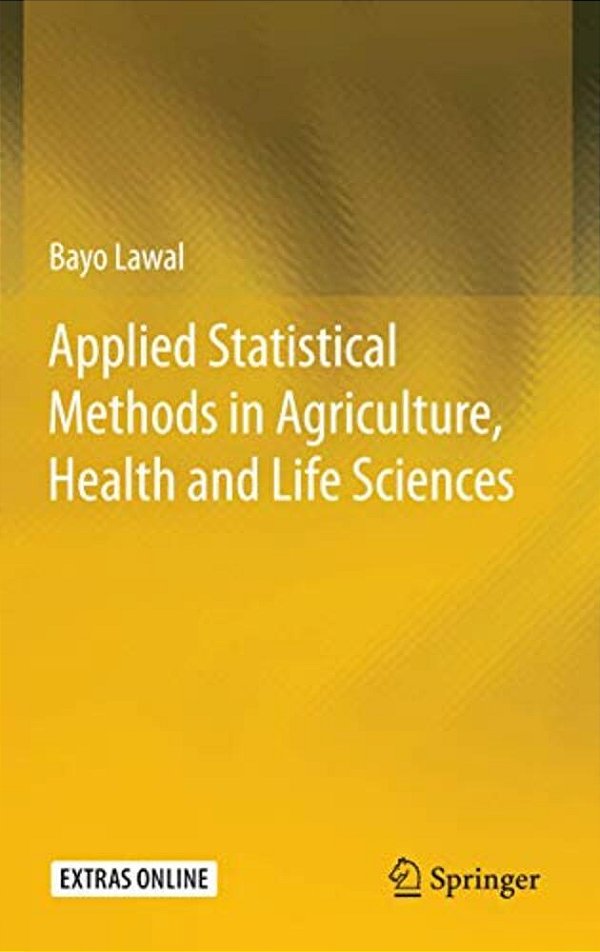 Applied Statistical Methods In Agriculture, Health And Life Sciences-..