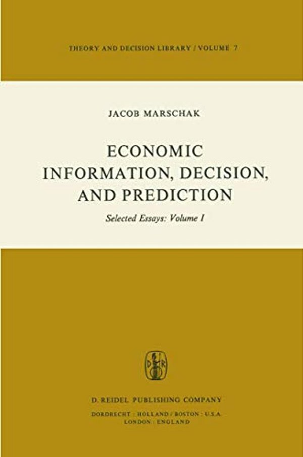 Economic Information, Decision, And Prediction: Selected Essays: Volume I Part I Economics Of Decision-..