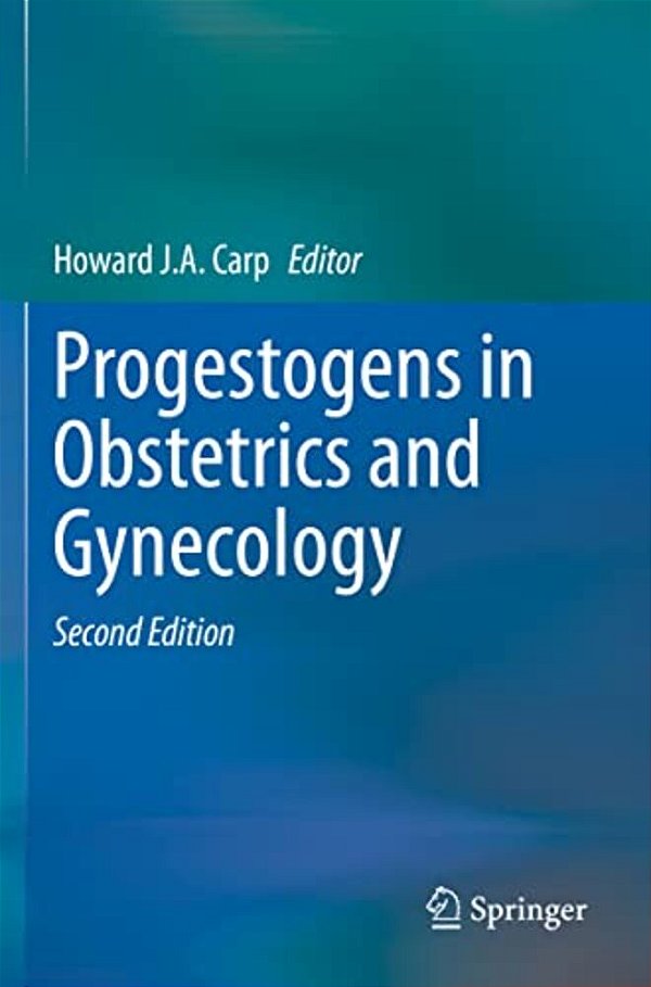 Progestogens In Obstetrics And Gynecology-..
