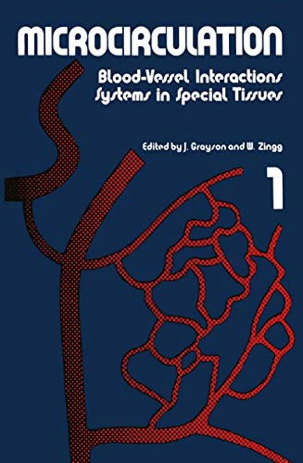 Microcirculation: Blood-Vessel Interactions Systems In Special Tissues 1-..