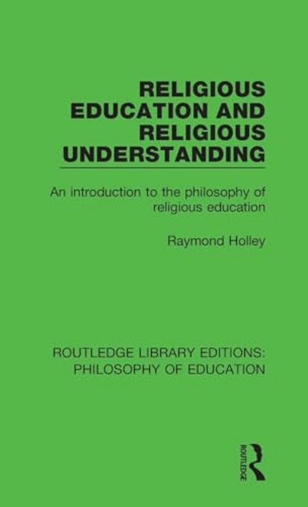 Religious Education And Religious Understanding: An Introduction To The Philosophy Of Religious Education-..