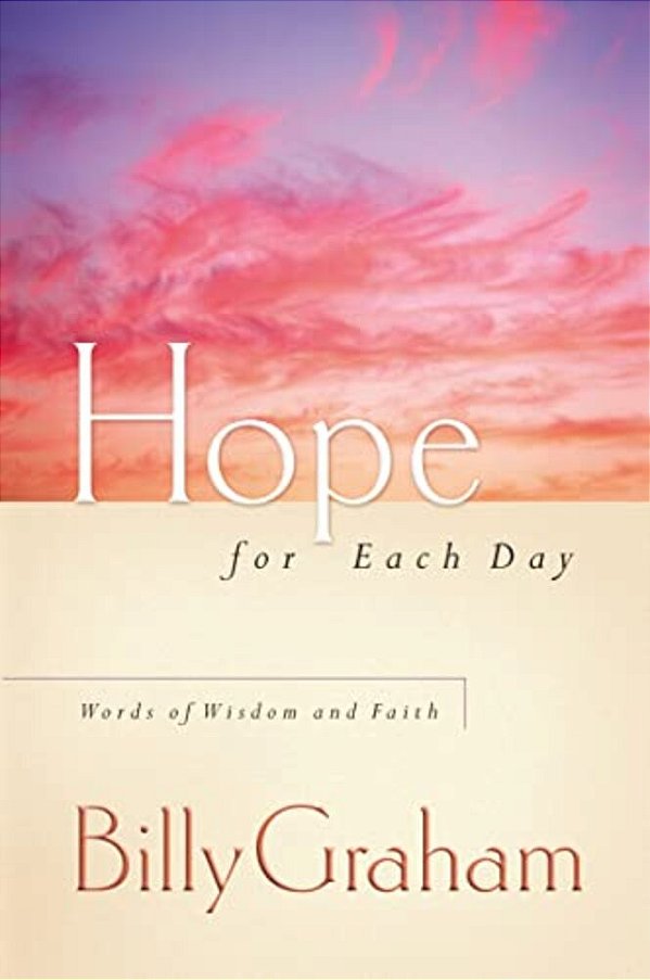 Hope For Each Day: Words Of Wisdom And Faith (A 365-Day Devotional)-..