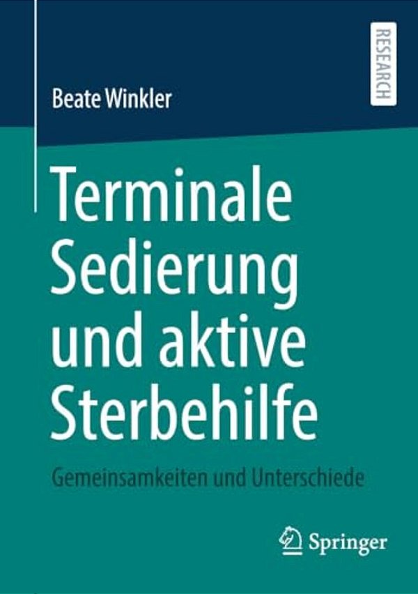 Terminale Sedierung Und Aktive Sterbehilfe: Gemeinsamkeiten Und Unterschiede-..