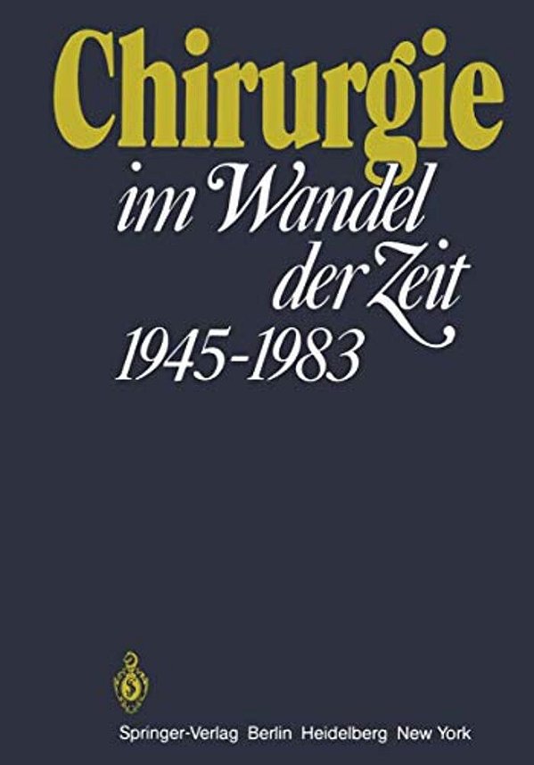 Chirurgie Im Wandel Der Zeit 1945-1983: 1945 - 1983-..