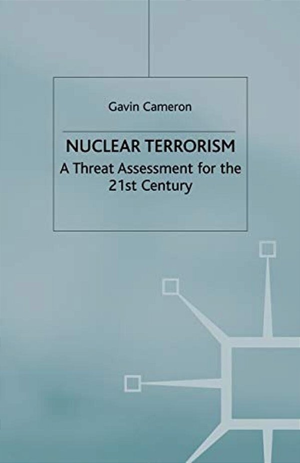 Nuclear Terrorism: A Threat Assessment For The 21St Century-..