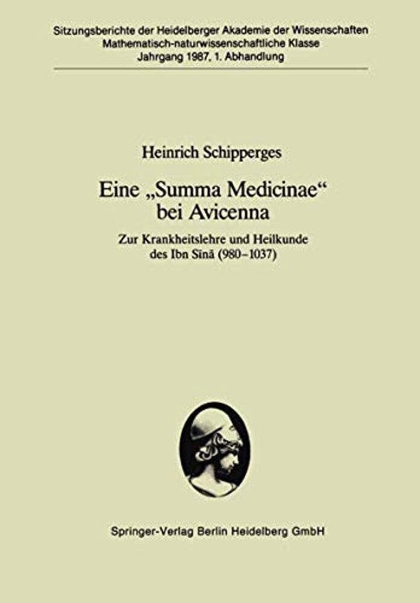 Eine "Summa Medicinae" Bei Avicenna: Zur Krankheitslehre Und Heilkunde Des Ibn Sina (980-1037)-..