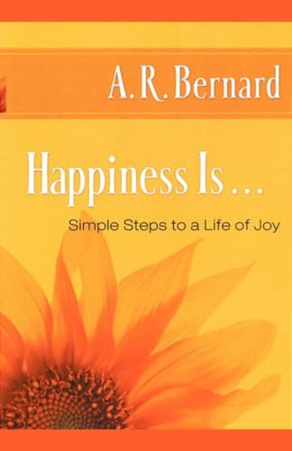 Happiness Is...: Simple Steps To A Life Of Joy-..