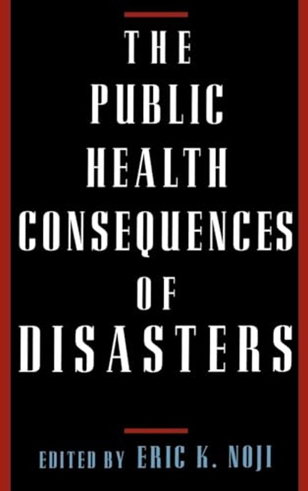 The Public Health Consequences Of Disasters-..
