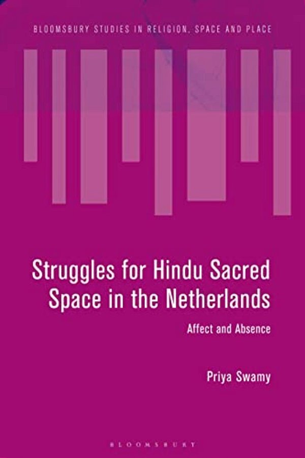 Struggles For Hindu Sacred Space In The Netherlands: Affect And Absence-..