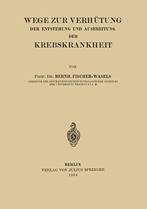 Wege Zur Verhütung Der Entstehung Und Ausbreitung Der Krebskrankheit-..