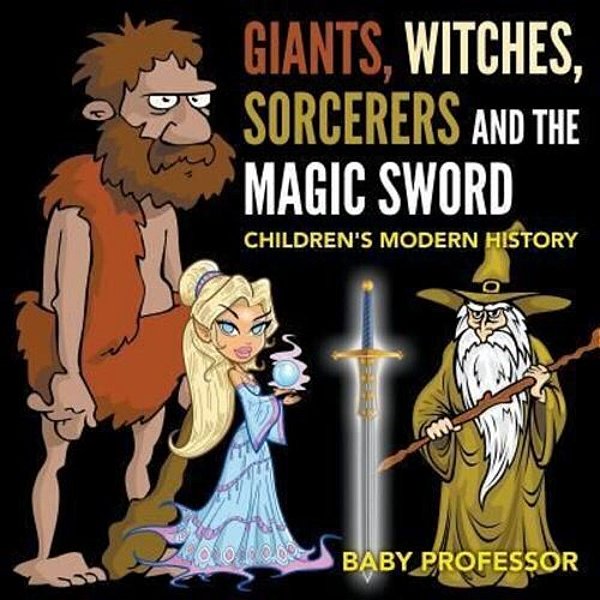 Giants, Witches, Sorcerers And The Magic Sword Children's Arthurian Folk Tales-..