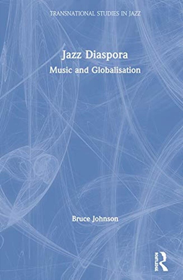 Jazz Diaspora: Music And Globalisation-..