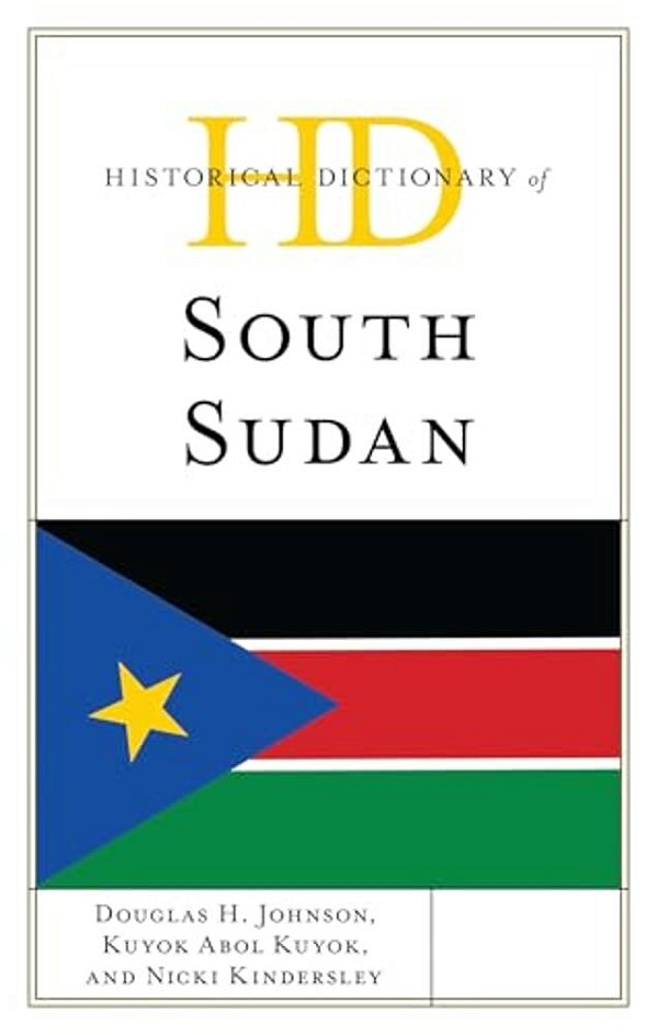 Historical Dictionary Of South Sudan-..