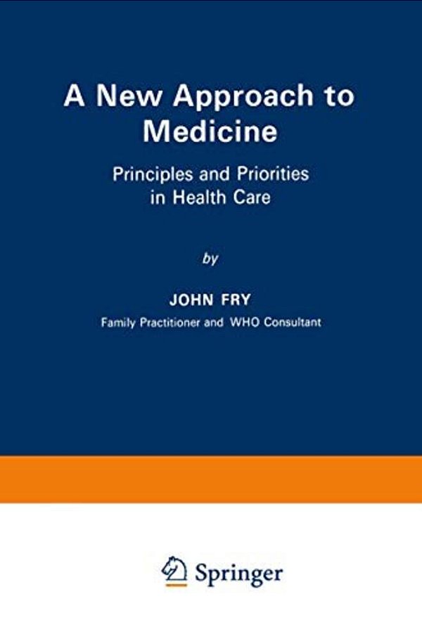 A New Approach To Medicine: Principles And Priorities In Health Care-..