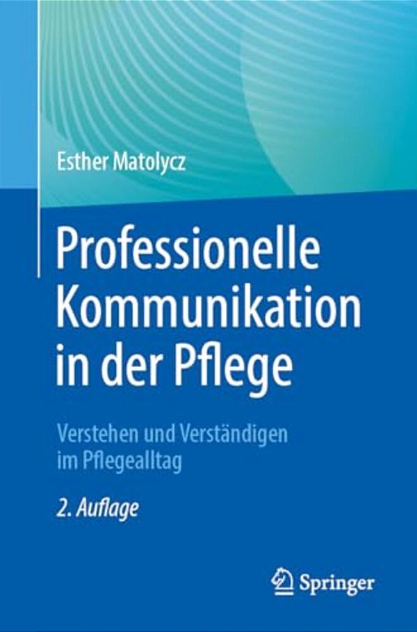 Professionelle Kommunikation In Der Pflege: Verstehen Und Verständigen Im Pflegealltag-..