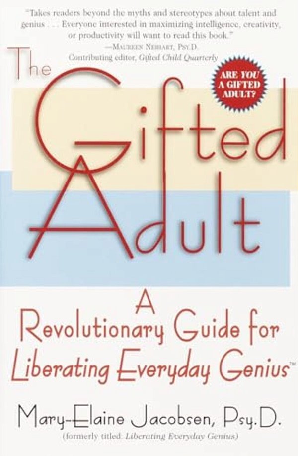 The Gifted Adult: A Revolutionary Guide For Liberating Everyday Genius(tm)-..