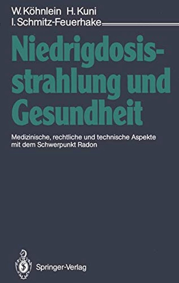Niedrigdosisstrahlung Und Gesundheit: Medizinische, Rechtliche Und Technische Aspekte Mit Dem Schwerpunkt Radon-..
