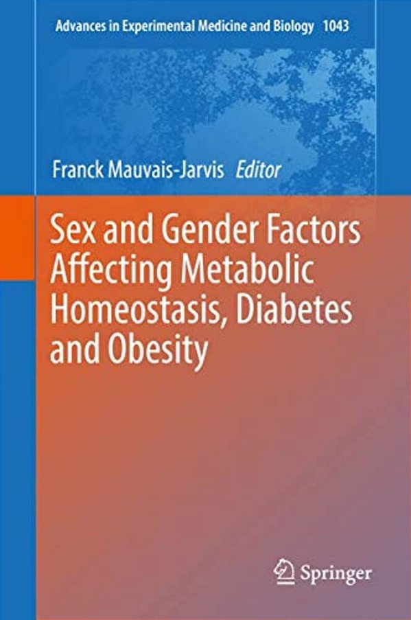 Sex And Gender Factors Affecting Metabolic Homeostasis, Diabetes And Obesity-..