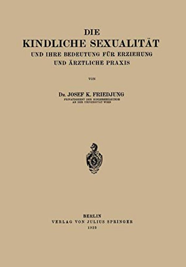 Die Kindliche Sexualität Und Ihre Bedeutung Für Erziehung Und Arztliche Praxis-..