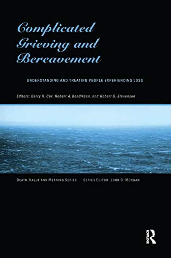 Complicated Grieving And Bereavement: Understanding And Treating People Experiencing Loss-..