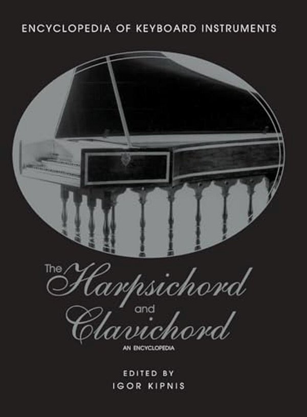 The Harpsichord And Clavichord: An Encyclopedia-..