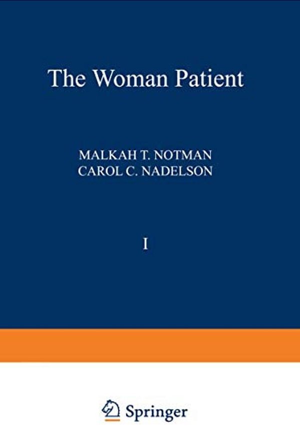 The Woman Patient: Medical And Psychological Interfaces. Volume 1: Sexual And Reproductive Aspects Of Women's Health Care-..