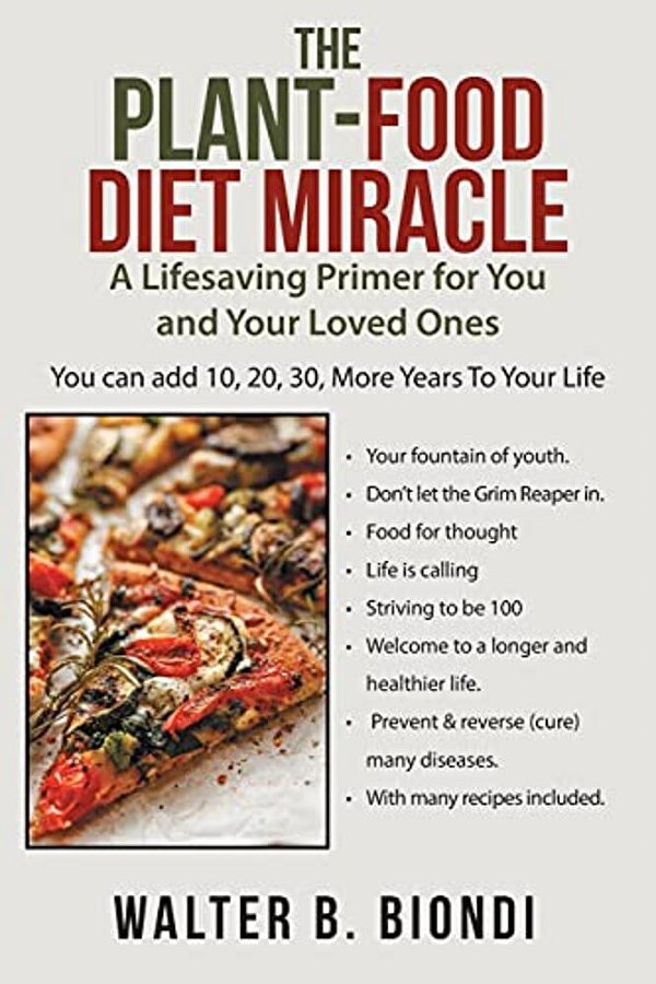 The Plant-Food Diet Miracle: A Lifesaving Primer For You And Your Loved Ones-..
