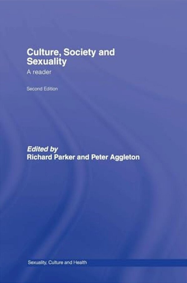 Culture, Society And Sexuality: A Reader-..