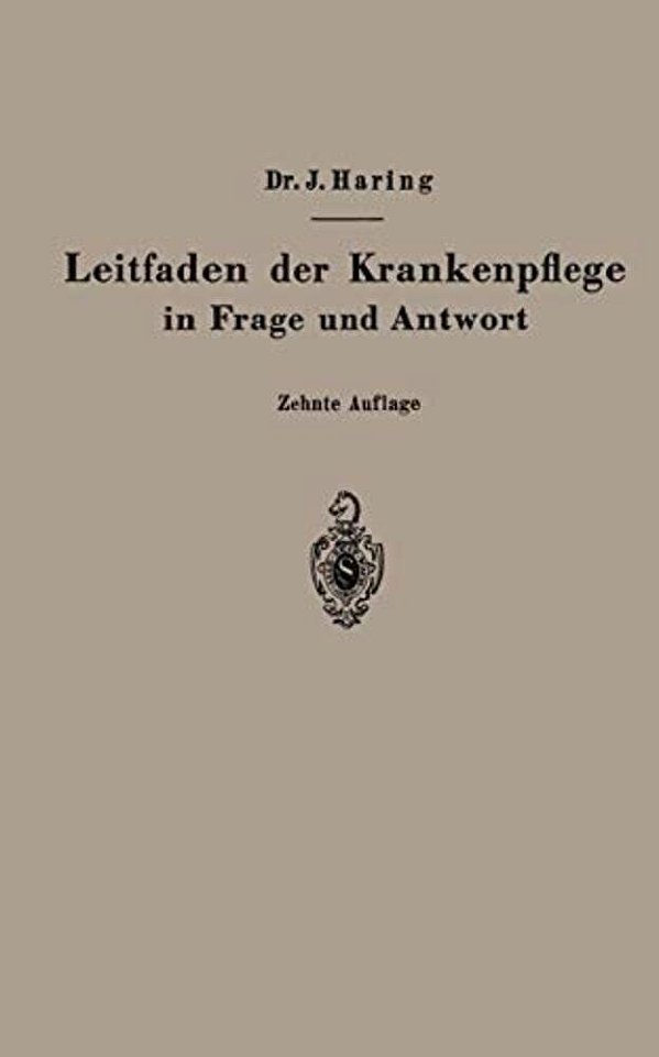 Leitfaden Der Krankenpflege In Frage Und Antwort: Für Medizinstudierende, Krankenpflegeschulen Und Schwesternhäuser-..