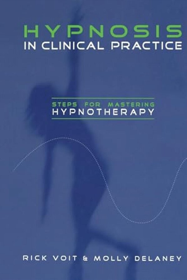 Hypnosis In Clinical Practice: Steps For Mastering Hypnotherapy-..