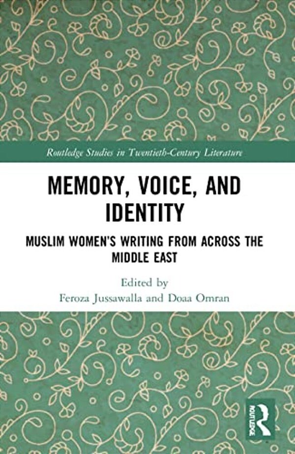 Memory, Voice, And Identity: Muslim Women's Writing From Across The Middle East-..