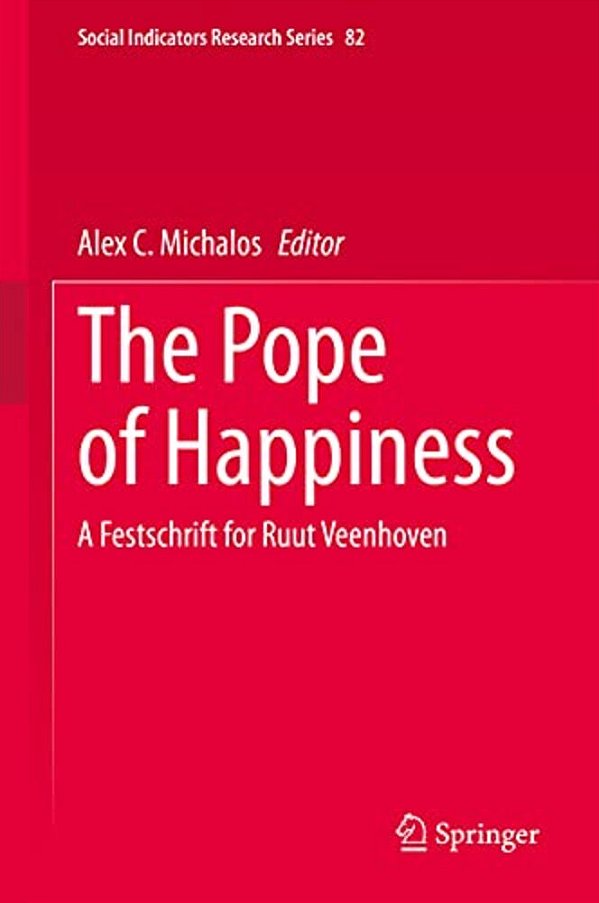 The Pope Of Happiness: A Festschrift For Ruut Veenhoven-..