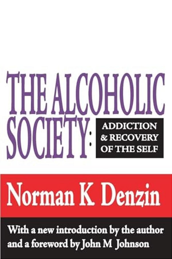 The Alcoholic Society: Addiction And Recovery Of The Self-..