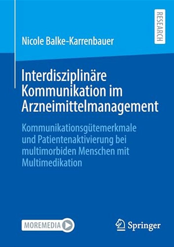 Interdisziplinäre Kommunikation Im Arzneimittelmanagement: Kommunikationsgütemerkmale Und Patientenaktivierung Bei Multimorbiden Menschen Mit Multimed-..