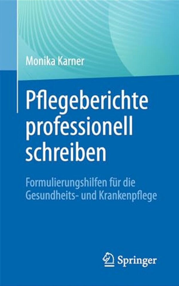Pflegeberichte Professionell Schreiben: Formulierungshilfen Für Die Gesundheits- Und Krankenpflege-..